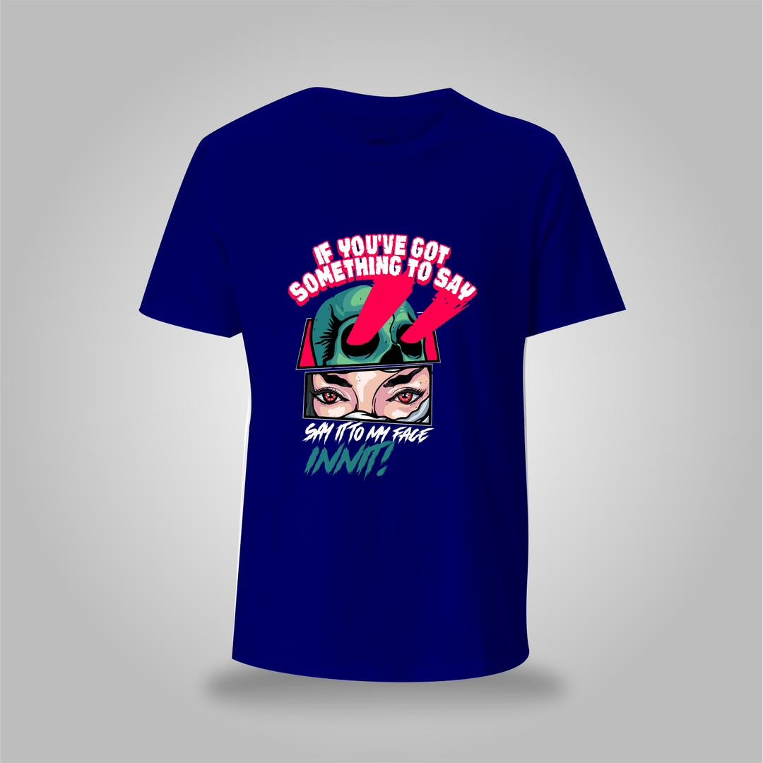 Say It to My Face T-Shirt